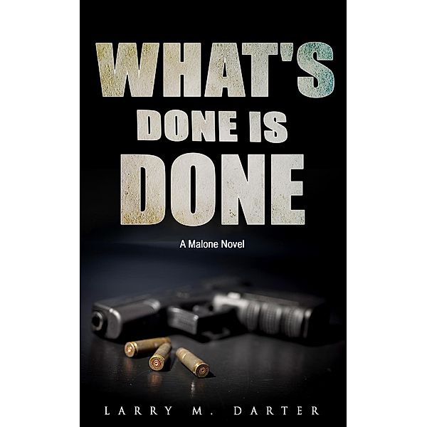 What's Done is Done (Malone Mystery Novels, #9) / Malone Mystery Novels, Larry M. Darter