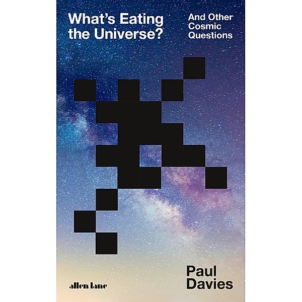 What's Eating the Universe?, Paul Davies