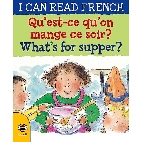 What's for Supper?/Qu'est-ce qu'on mange ce soir? / b small publishing, Mary Risk