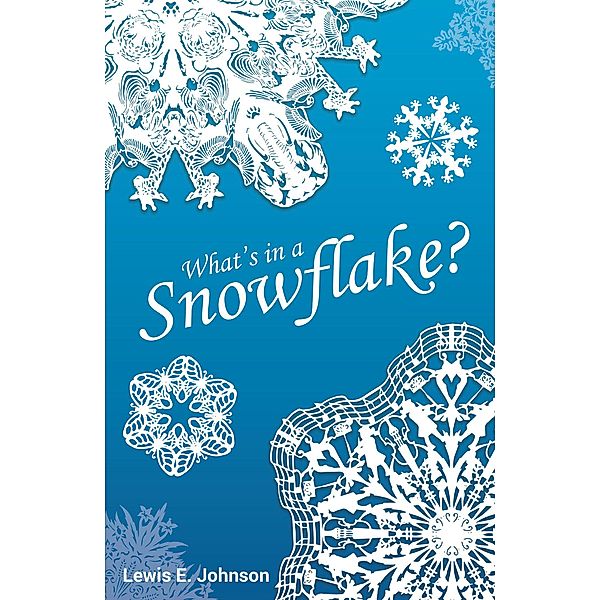 What's in a Snowflake?, Lewis E. Johnson