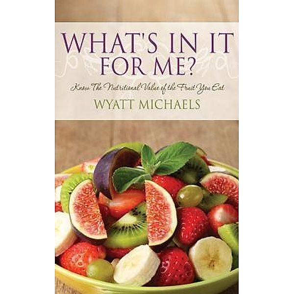 What's In It For Me? / Life Changer Press, Wyatt Michaels