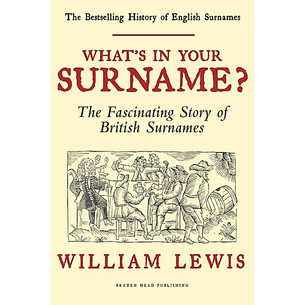 What's in your Surname?: A History of English Surnames (A History of English Names, #1) / A History of English Names, William Lewis