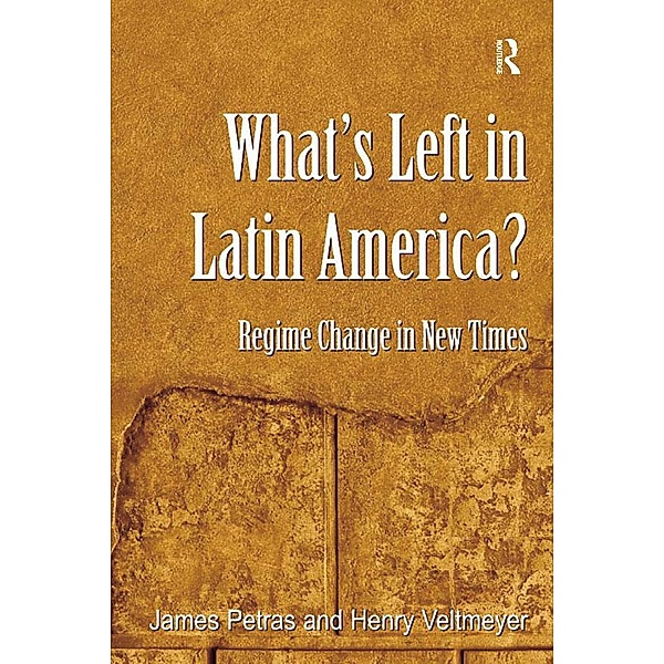 What's Left in Latin America?, James Petras, Henry Veltmeyer