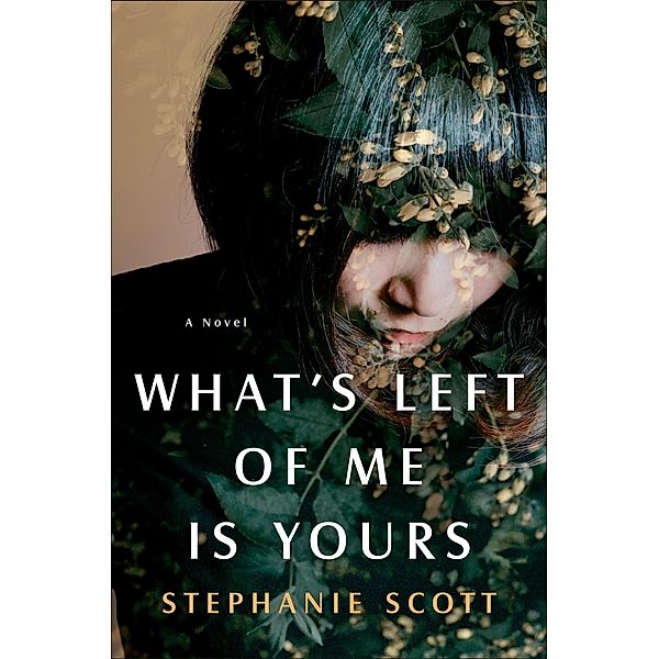 What's Left of Me Is Yours, Stephanie Scott