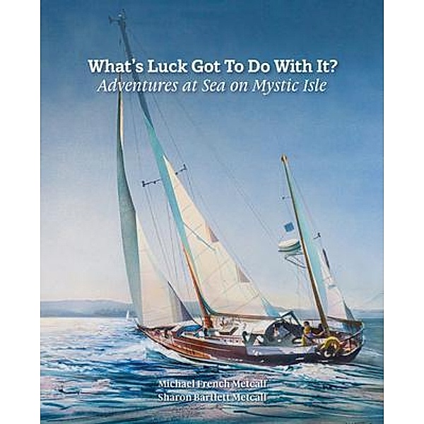 What's Luck Got To Do With It?, Michael French Metcalf, Sharon Bartlett Metcalf