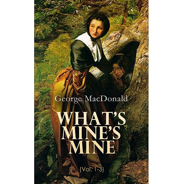 What's Mine's Mine (Vol. 1-3), George Macdonald