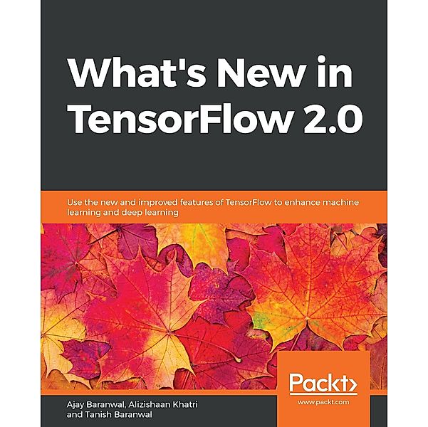 What's New in TensorFlow 2.0, Baranwal Ajay Baranwal