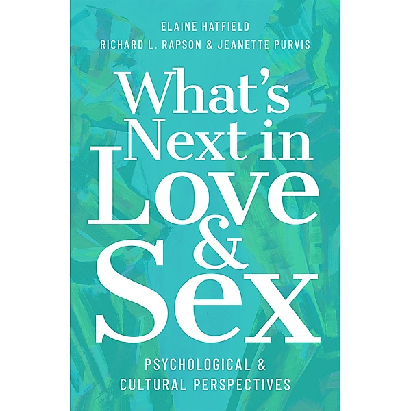 What's Next in Love and Sex, Elaine Hatfield, Richard L. Rapson, Jeanette Purvis