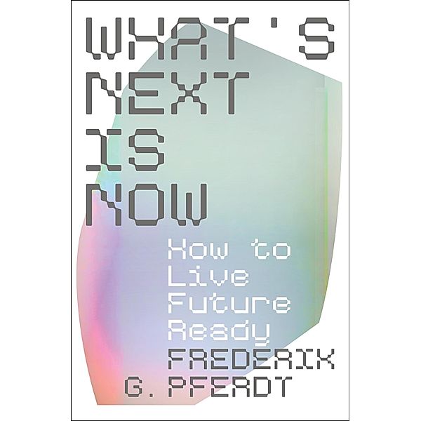 What's Next Is Now, Frederik Pferdt