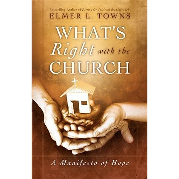 What's Right with the Church, Elmer L. Towns