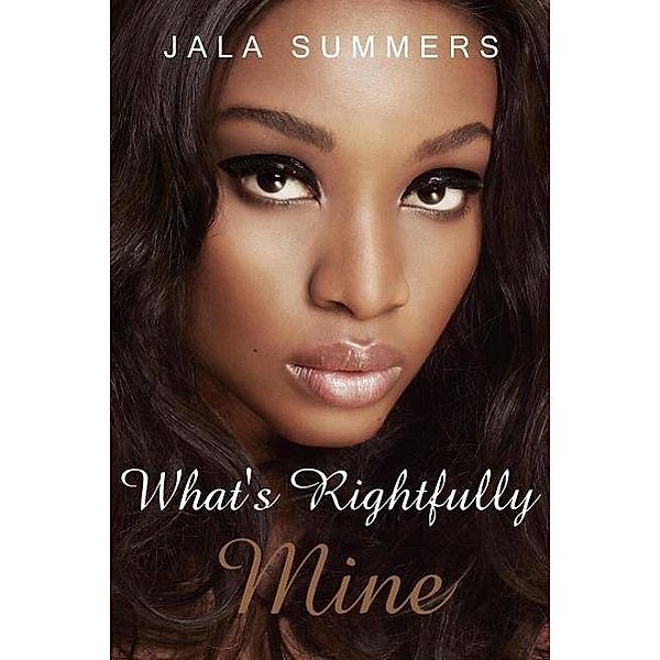 What's Rightfully Mine, Jala Summers