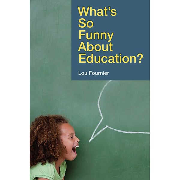 What's So Funny About Education?, Lou Fournier