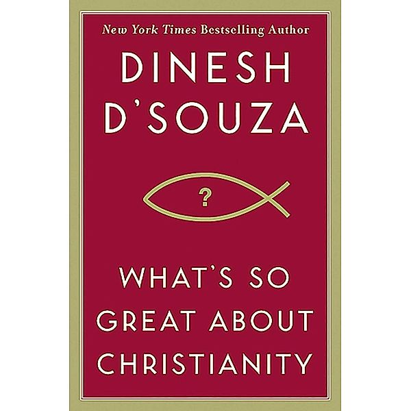 What's So Great About Christianity, Dinesh D'Souza