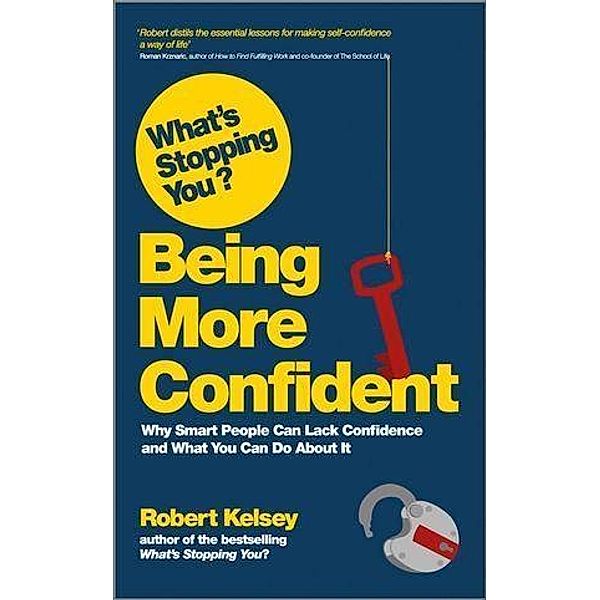 What's Stopping You? Being More Confident, Robert Kelsey