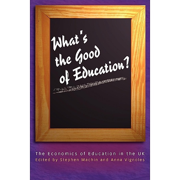 What's the Good of Education?, Stephen Machin, Anna Vignoles