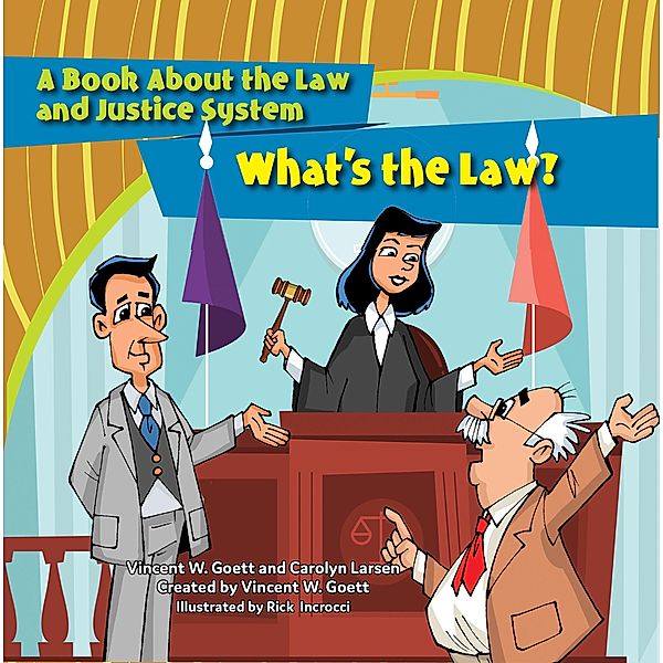 Whats The Law / The Brite Star Kids Learn About the Justice System, Vincent W. Goett, Carolyn Larsen