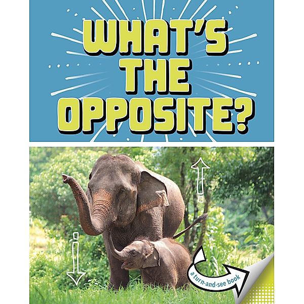 What's the Opposite? / Raintree Publishers, Cari Meister