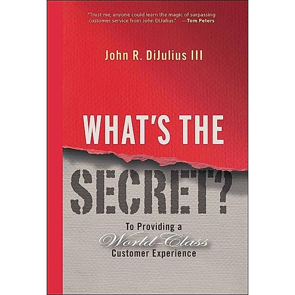 What's the Secret?, John R. Dijulius