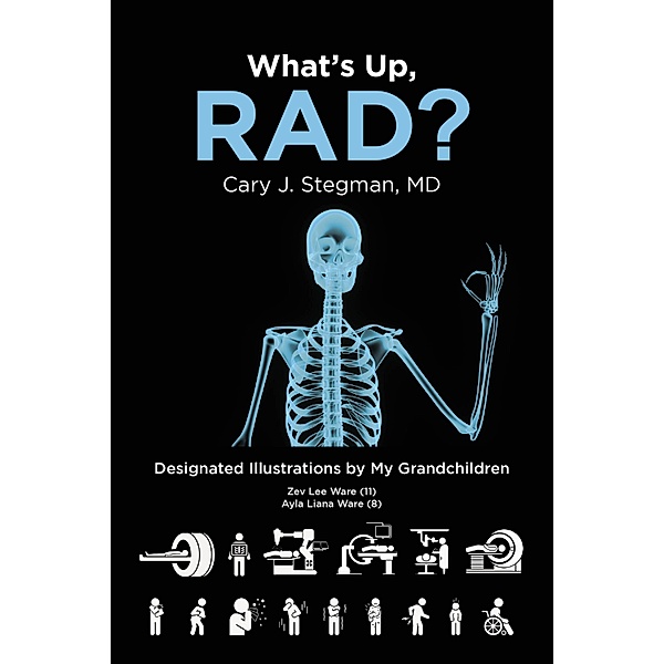 What's Up, RAD?, Cary J. Stegman MD
