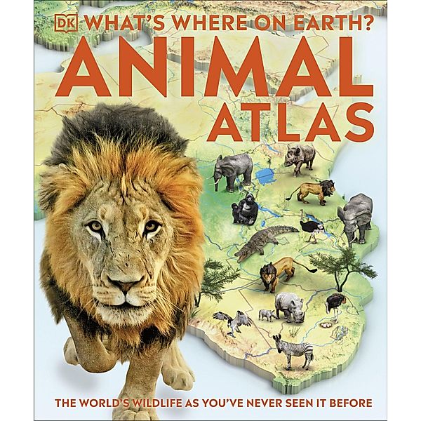 What's Where on Earth? Animal Atlas, Dk