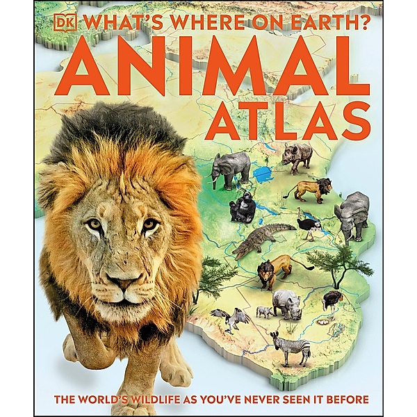 What's Where on Earth? Animal Atlas / DK Where on Earth? Atlases, Dk