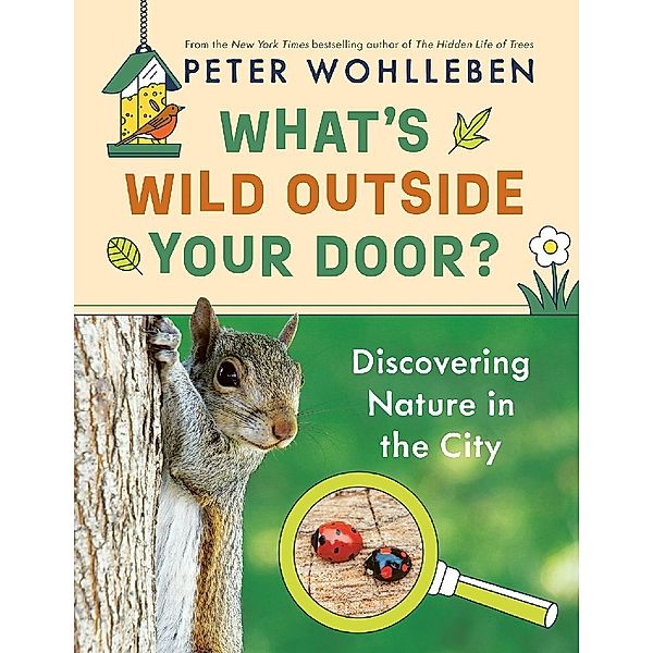 What's Wild Outside Your Door?, Peter Wohlleben
