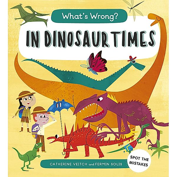 What's Wrong? In Dinosaur Times / What's Wrong?, Catherine veitch