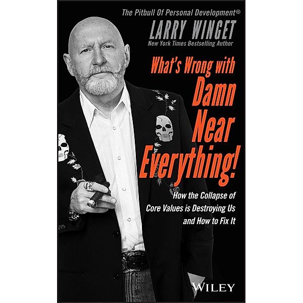 What's Wrong with Damn Near Everything!, Larry Winget