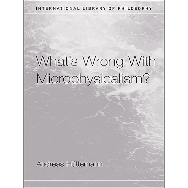 What's Wrong With Microphysicalism?, Andreas Huttemann