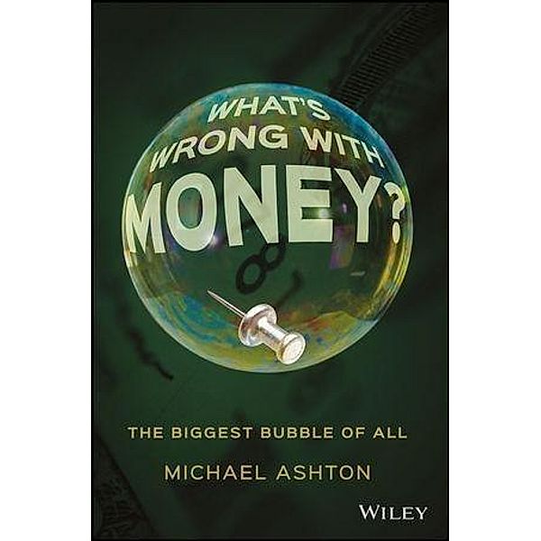 What's Wrong with Money?, Michael Ashton