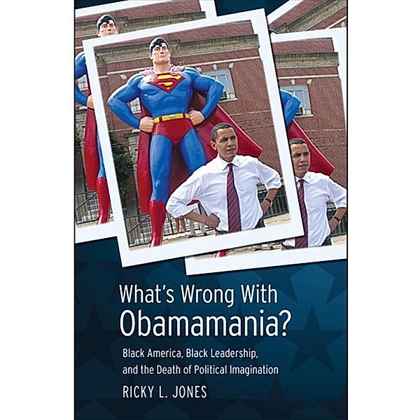 What's Wrong with Obamamania?, Ricky L. Jones