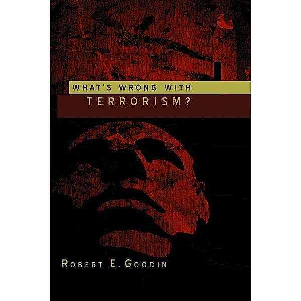 What's Wrong With Terrorism?, Robert E. Goodin
