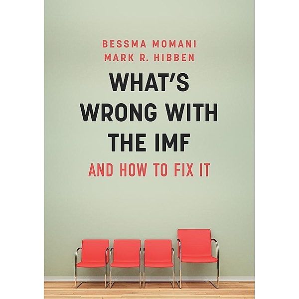 What's Wrong With the IMF and How to Fix It / PWWS - Polity Whats Wrong series, Bessma Momani, Mark R. Hibben