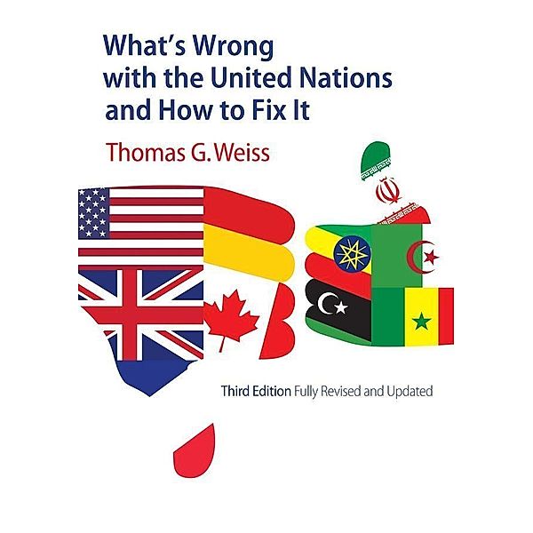 What's Wrong with the United Nations and How to Fix It / PWWS - Polity Whats Wrong series, Thomas G. Weiss