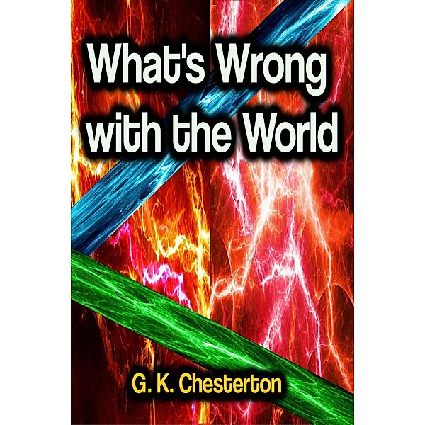 What's Wrong With The World, G. K. Chesterton