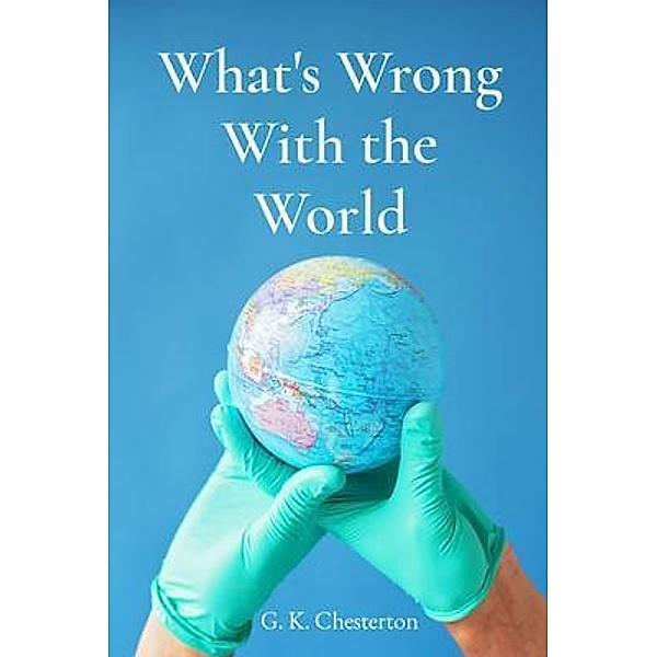 What's Wrong With the World / Z & L Barnes Publishing, G. K. Chesterton