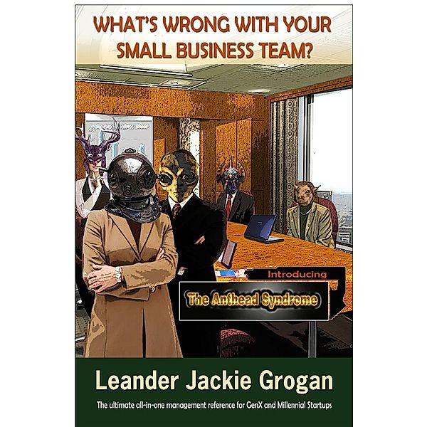 What's Wrong With Your Small Business Team? / Leander Jackie Grogan, Leander Jackie Grogan