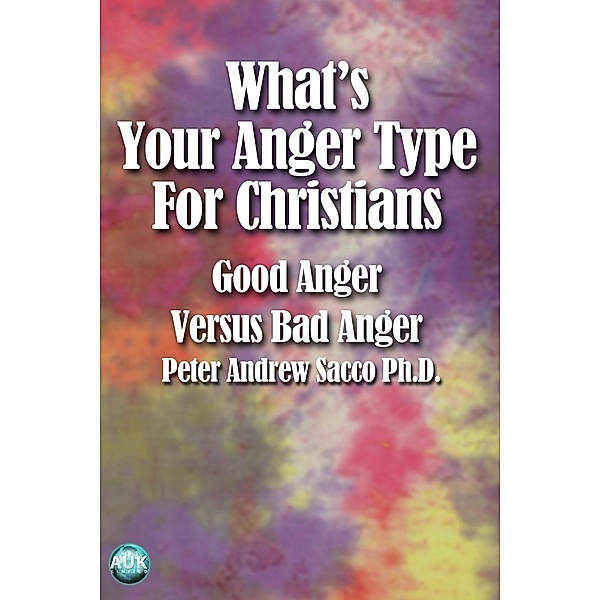 What's Your Anger Type for Christians / Andrews UK, Peter Sacco