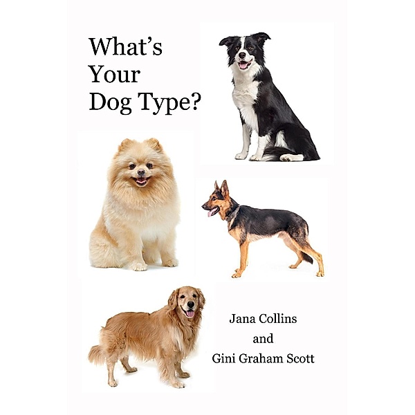 What's Your Dog Type?, Gini Graham Scott, Jana Collins