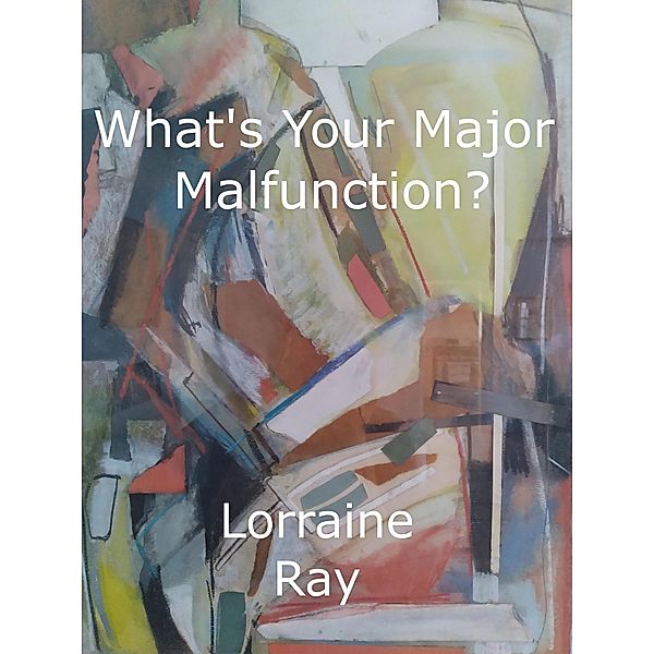 What's Your Major Malfunction?, Lorraine Ray
