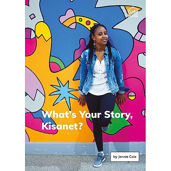 What's Your Story, Kisanet? / Gatehouse Books, Jennie Cole