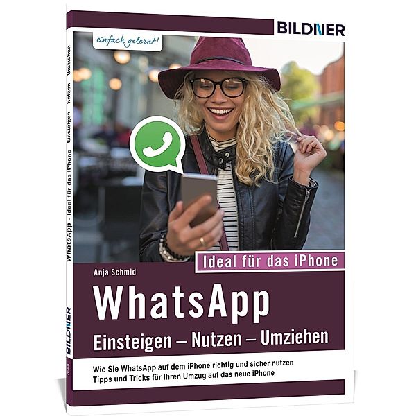 WhatsApp - Einsteigen, Nutzen, Umziehen, Daniela Eichlseder, Anja Schmid