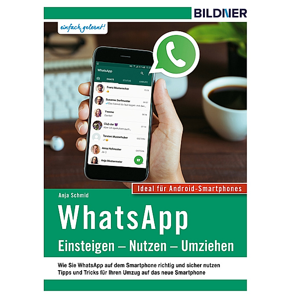 WhatsApp – Einsteigen, Nutzen, Umziehen – leicht gemacht!, Anja Schmid