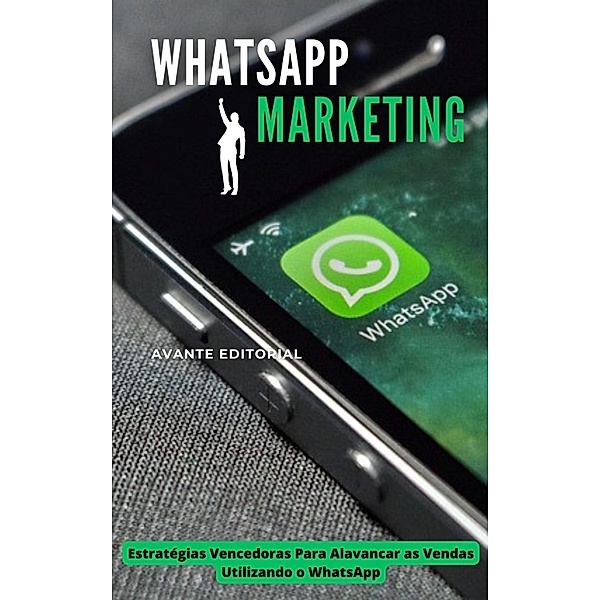 WhatsApp Marketing / Dinheiro e Negócios, Avante Editorial