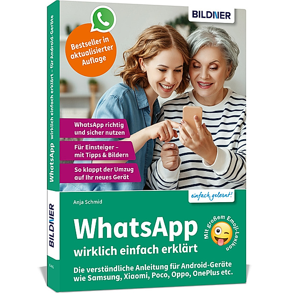 WhatsApp wirklich einfach erklärt - Die verständliche Anleitung für Android-Geräte wie Samsung, Xiaomi, Poco, Oppo, OnePlus etc., Anja Schmid