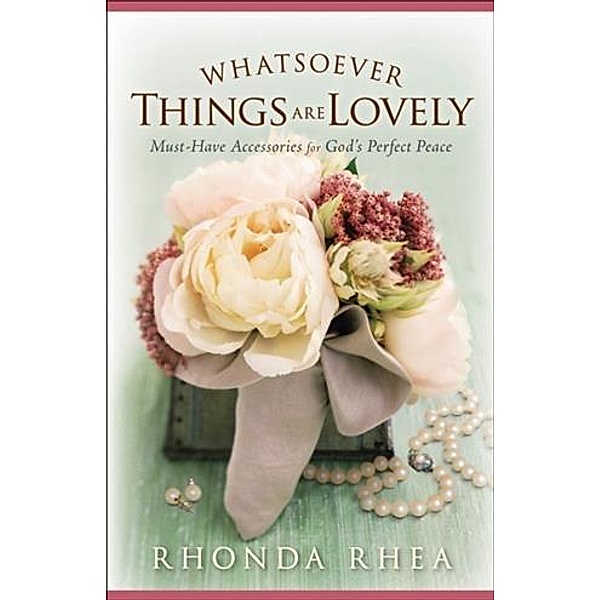 Whatsoever Things Are Lovely, Rhonda Rhea