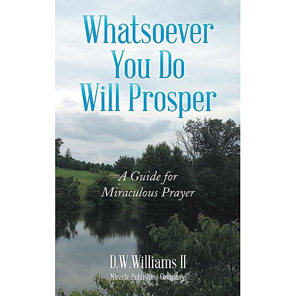 Whatsoever You Do Will Prosper, D. W. Williams II