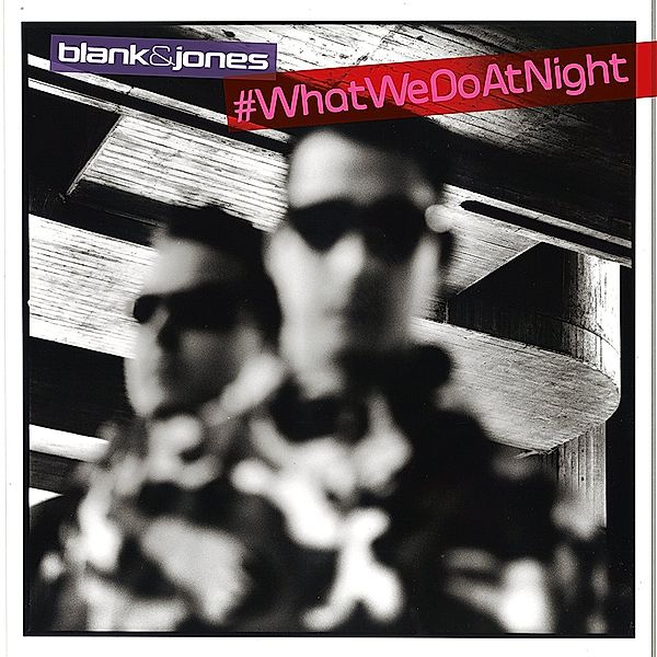 #Whatwedoatnight, Blank & Jones