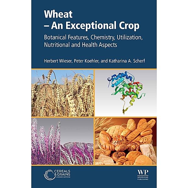 Wheat - An Exceptional Crop, Herbert Wieser, Peter Koehler, Katharina A. Scherf