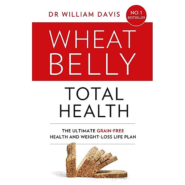 Wheat Belly Total Health, William Davis